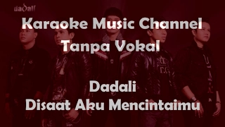 Dadali Disaat Aku Mencintaimu (karaoke version)