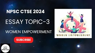 NPSC CTSE 2024 |  Essay Topic -3 | Women Empowerment.