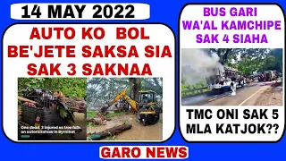 Garo News 14 May 2022/ Auto Ko Bol bejete saksa siaha aro Bus gari wa'al kame mande sia