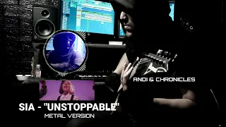 SIA - UNSTOPPABLE METAL VERSION BY ANDI & CHRONICLES | LEGATO STUDIO