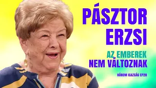 PÁSZTOR ERZSI TAPASZTALATA: AZ EMBEREK NEM VÁLTOZNAK / Három Igazság / Palikék Világa by Manna