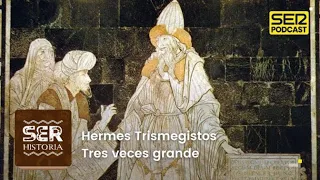 SER Historia | Hermes Trismegistos, el tres veces grande