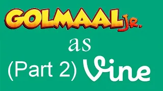 Golmaal jr  as vines (part 2)