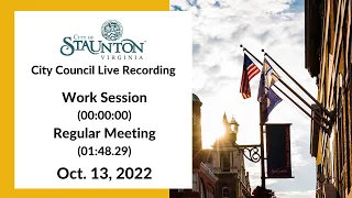 Oct. 13, 2022 Staunton City Council Work Session and Regular Meeting