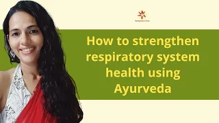 How to strengthen respiratory system health using Ayurveda