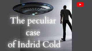 The Peculiar Case Of Indrid Cold... #StrangeButTrueStories