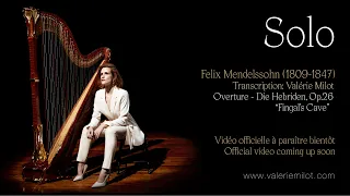 SOLO | 3. F. Mendelssohn: Overture Die Hebriden, Op.26 “Fingal’s Cave”  - Valérie Milot, harp/harpe
