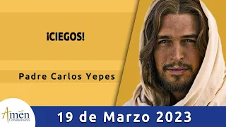 Evangelio De Hoy Domingo 19 Marzo 2023 l Padre Carlos Yepes l Biblia l  Juan 9,1-41 l Católica