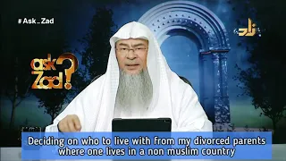 Who to live with from my divorced parents where one lives in a non muslim country - Assim al hakeem