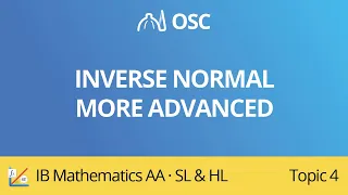 Inverse normal - more advanced [IB Maths AA SL/HL]