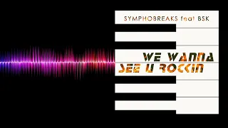 SymphoBreaks feat BSK - We Wanna See U Rockin [Electro Freestyle Music]