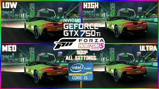 Forza Horizon 5 | GTX 750 Ti -  900p - LOW MED HIGH ULTRA | i5 4460 & 16GB RAM