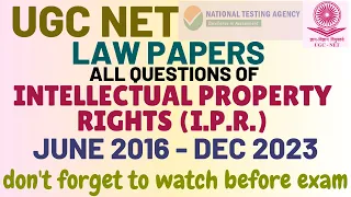 UGC NET - IPR - 2019 - Dec. 2023 - ALL QUESTIONS of INTELLECTUAL PROPERTY RIGHTS - Fully Discussed