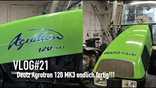 VLOG#21 Deutz Agrotron 120 endlich fertig!!!