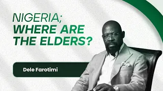 NIGERIA; WHERE ARE THE ELDERS?