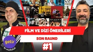 Serdar Ali Çelikler ve Ali Ece'den film önerileri... | Son Raund #1