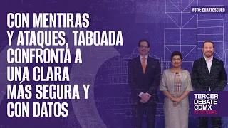 #Análisis #DebateCdMx¬ Con mentiras y ataques, Taboada confronta a una Clara más segura y con datos