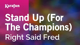 Stand Up (For The Champions) - Right Said Fred | Karaoke Version | KaraFun