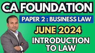 Introduction to Law | Ch - 1 | Part - 1 | CA Foundation June 2024 Business Law | CA Parag Gupta