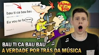 Phineas e Ferb: Bau Tica Bau Bau - A VERDADE POR TRÁS DA MÚSICA