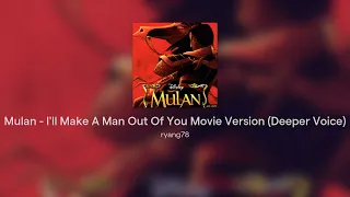 Mulan - I'll Make A Man Out Of You Movie Version (Deeper Voice)