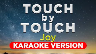 TOUCH BY TOUCH - Joy (HQ KARAOKE VERSION with lyrics)