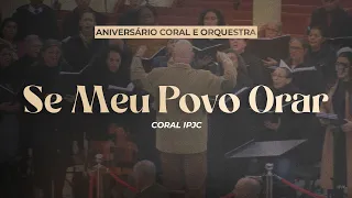 SE MEU POVO ORAR | CORAL IPJC | Aniversário Coral & Orquestra
