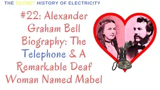 Alexander Graham Bell Biography: The Telephone & A Remarkable Deaf Woman Named Mabel