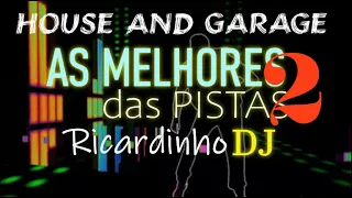 SET MIXADO HOUSE AND GARAGE - AS MELHORES DAS PISTAS COM RICARDINHO DJ