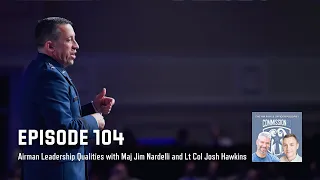 104 - Airman Leadership Qualities with Maj Jim Nardelli and Lt Col Josh Hawkins