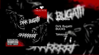 Dirk Bugatti - Weapons ft BUCKS (OFFICIAL AUDIO)