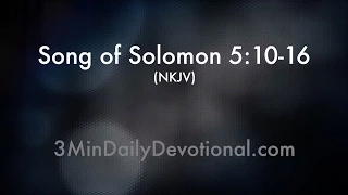 Song of Solomon 5:10-16 (3minDailyDevotional) (#151)