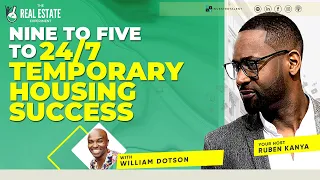 Unconventional Path from 9-5 to 24/7 Temporary Housing Success with William Dotson