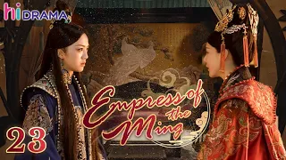 【Multi-sub】EP23 Empress of the Ming |Two Sisters Married the Emperor and became Enemies❤️‍🔥| HiDrama