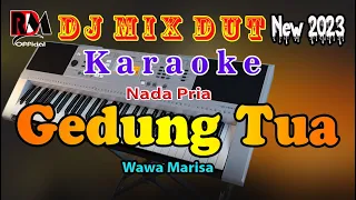 Gedung Tua - Wawa Marisa Karaoke Nada Pria || Full Dj Remix Dut Orgen Tunggal Terbaru 2023 By RDM