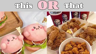 This OR That💌 Choose One Game Challenge 🤭   [🧁Yummy Sweet,Savory Food Edition🍔]