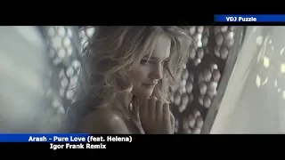 Arash - Pure Love (feat. Helena) (Igor Frank Remix) 2K19 ★VDJ Puzzle★