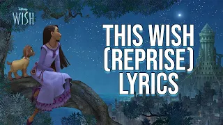 This Wish (Reprise) Lyrics (From "Disney's Wish") Ariana DeBose & Wish Cast