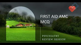 FIRST AID AMC MCQ Psychiatry Review Session February 2024