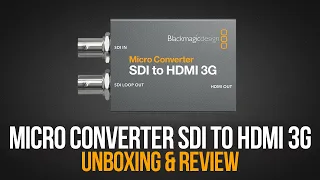 BLACKMAGIC DESIGN MICRO CONVERTER SDI TO HDMI 3G | Unboxing & Review