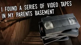 "I Found A Series of Video Tapes In My Parents Basement" [NoSleep] * COMPLETE SERIES*