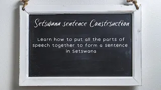 Setswana lessons :   Sentence construction in the Tswana language #tswanatalk