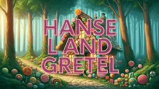 【ENG】 Hansel and Gretel  格林童话： 汉塞尔和格雷特