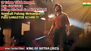 Kembalinya Raja G4NGSTER Paling Ditakuti & Disegani Stlh Menghilang 10 Tahun || King Of Kotha (2023)