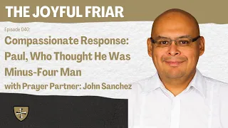 The Joyful Friar: Compassionate Response: Paul, Who Thought He Was Minus-Four Man