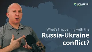 What’s happening with the Russia-Ukraine conflict?