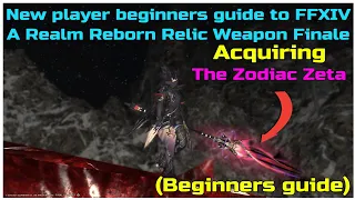 New player beginners guide to FFXIV A Realm reborn Relic weapon Finale the zodiac Zeta