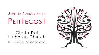 Gloria Dei Service for the Seventh Sunday After Pentecost - July 19, 2020