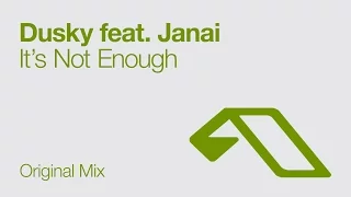 Dusky feat. Janai - It's Not Enough