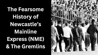 The Fearsome History of Newcastle’s Mainline Express (NME) & The Gremlins